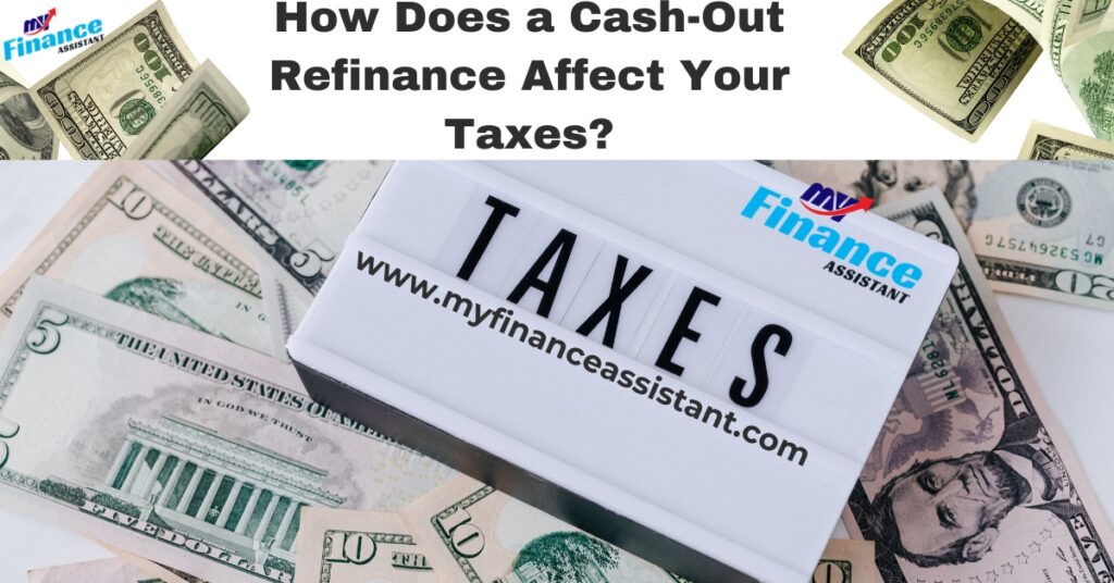 How Does a Cash Out Refinance Affect Your Taxes